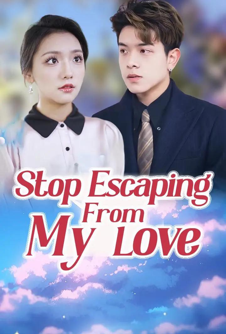 Drama China Stop Escaping From My Love sub Indo - poster