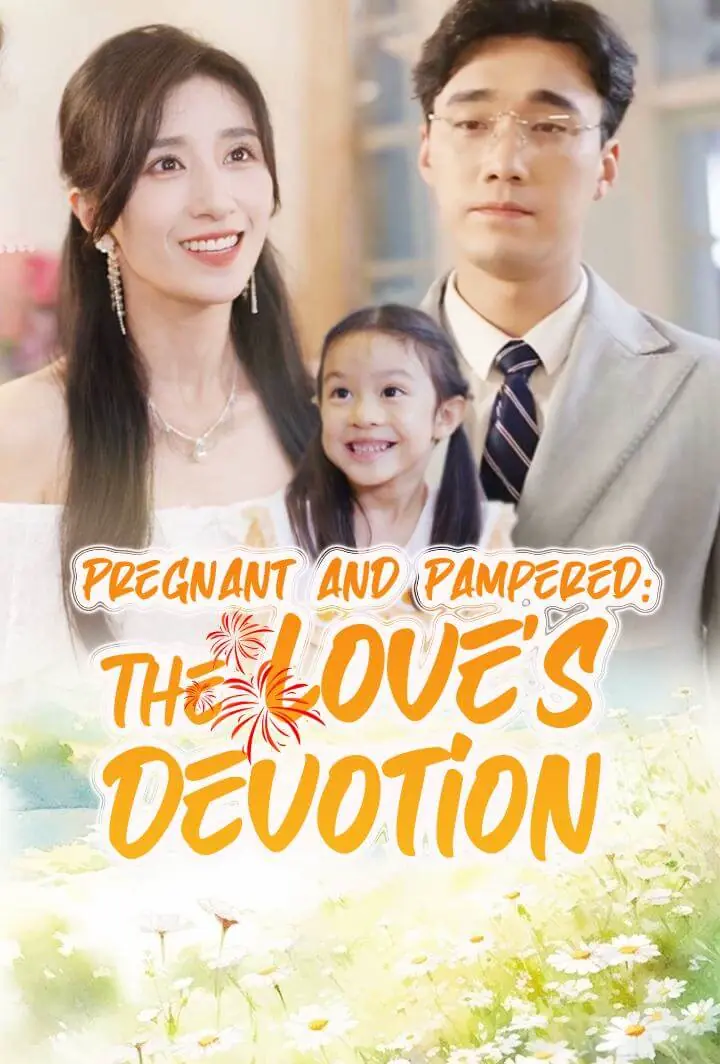 Pregnant and Pampered: The Love's Devotion Pregnant and Pampered: The Love's Devotion Chinese drama poster - CashDrama