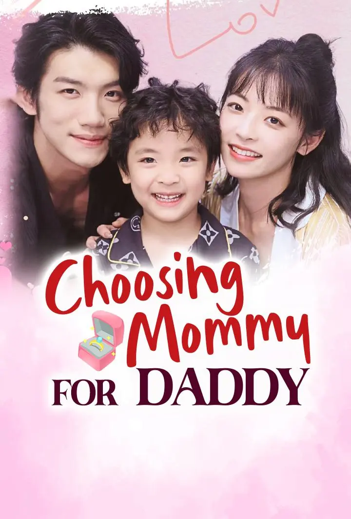 Chinese Drama Choosing Mommy for Daddy with subtitles - poster