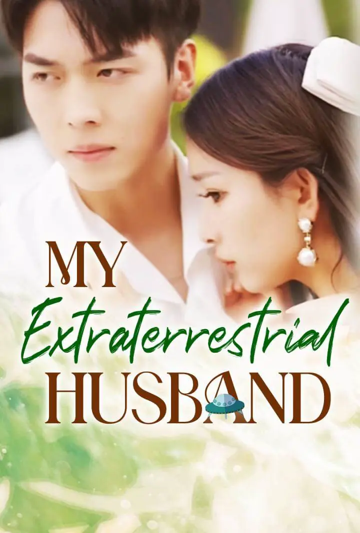 Chinese Drama My Extraterrestrial Husband with subtitles - poster