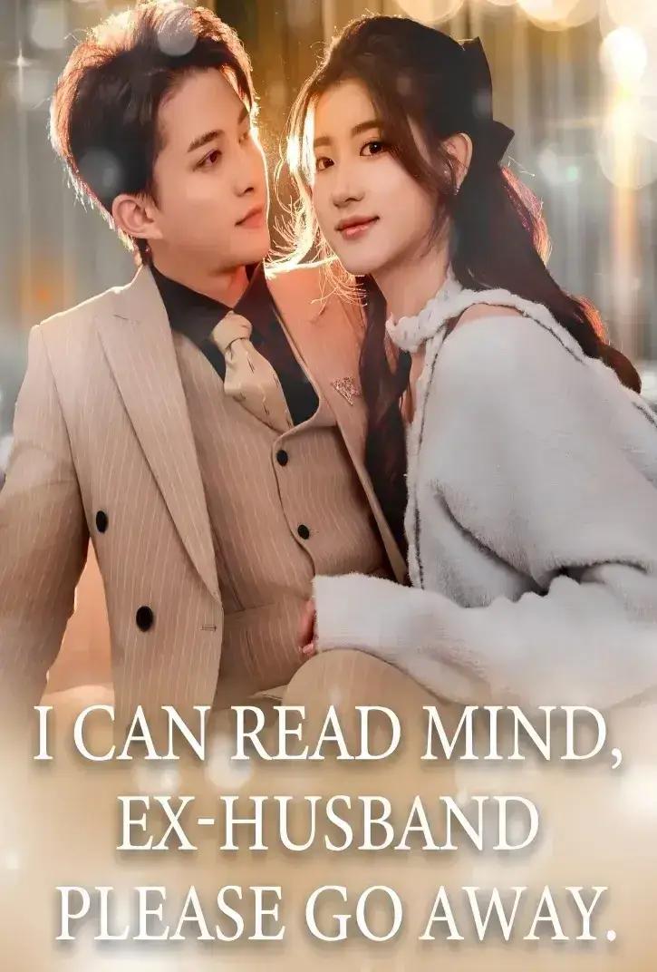 I Can Read Mind, Ex-husband Please Go Away. I Can Read Mind, Ex-husband Please Go Away. Chinese drama poster - CashDrama