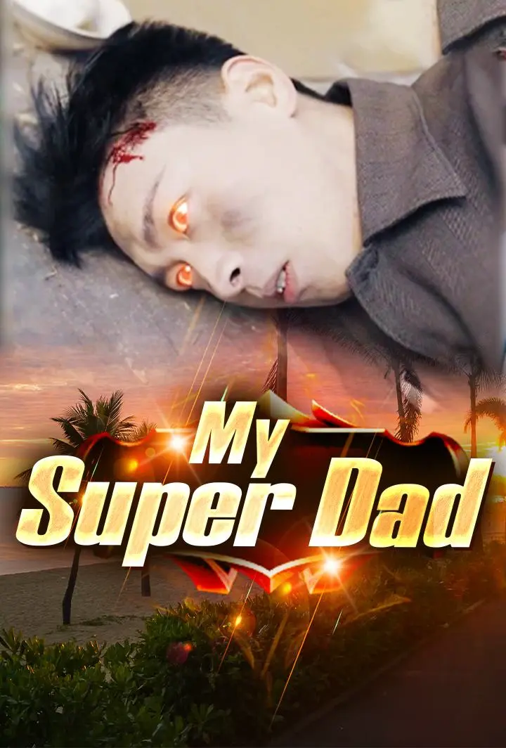 Drama China My Super Dad sub Indo - poster